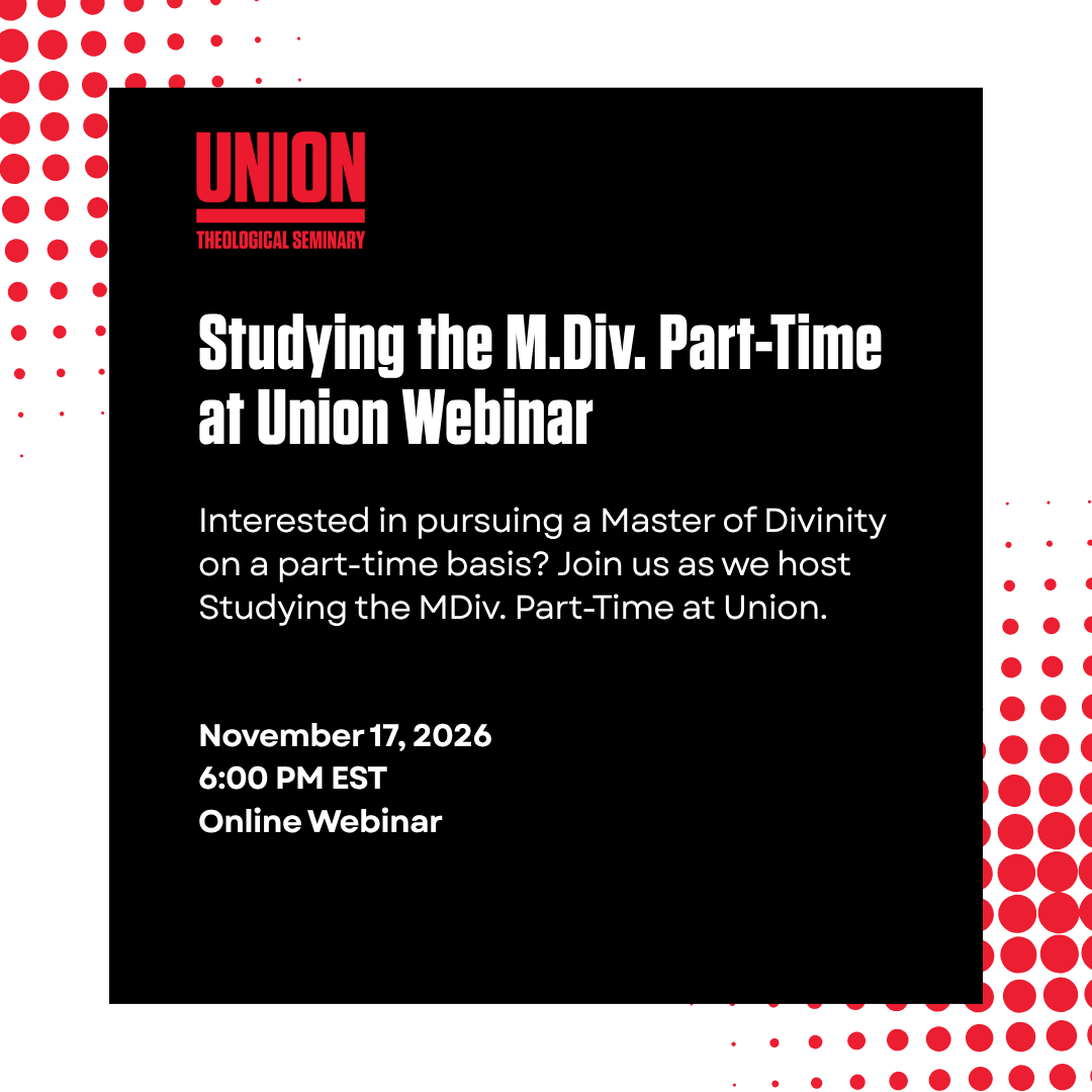 Studying the M.Div. Part-Time at Union Webinar @ Online Webinar