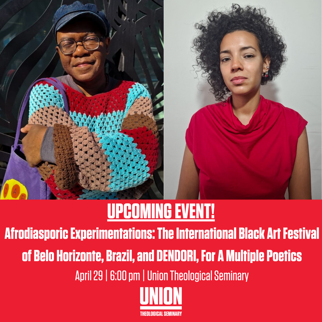 Afrodiasporic Experimentations: The International Black Art Festival of Belo Horizonte, Brazil, and DENDORI, For A Multiple Poetics @ Stewart Room, Union Theological Seminary | New York | New York | United States