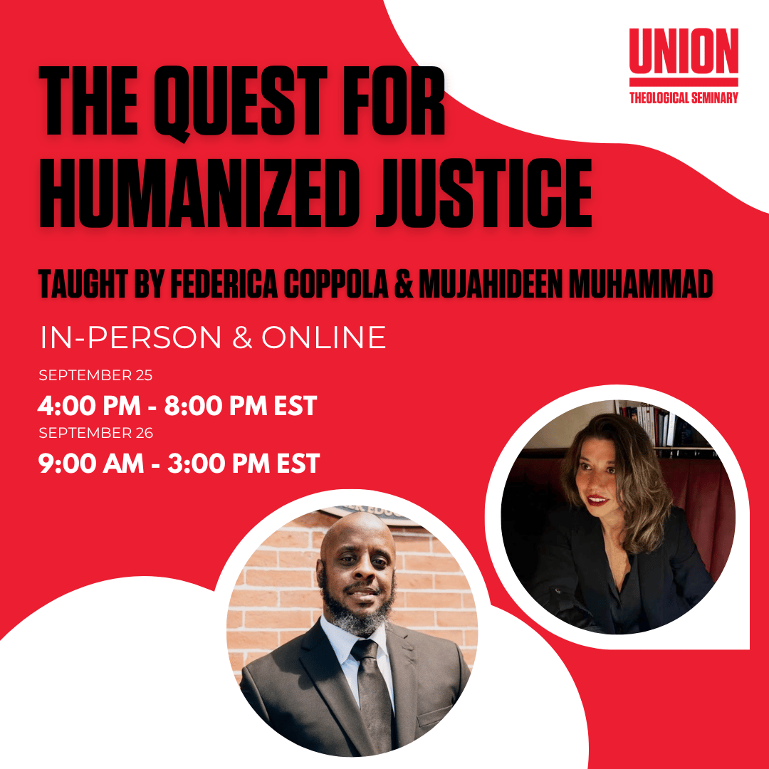 The Quest for Humanized Justice @ Union Theological Seminary