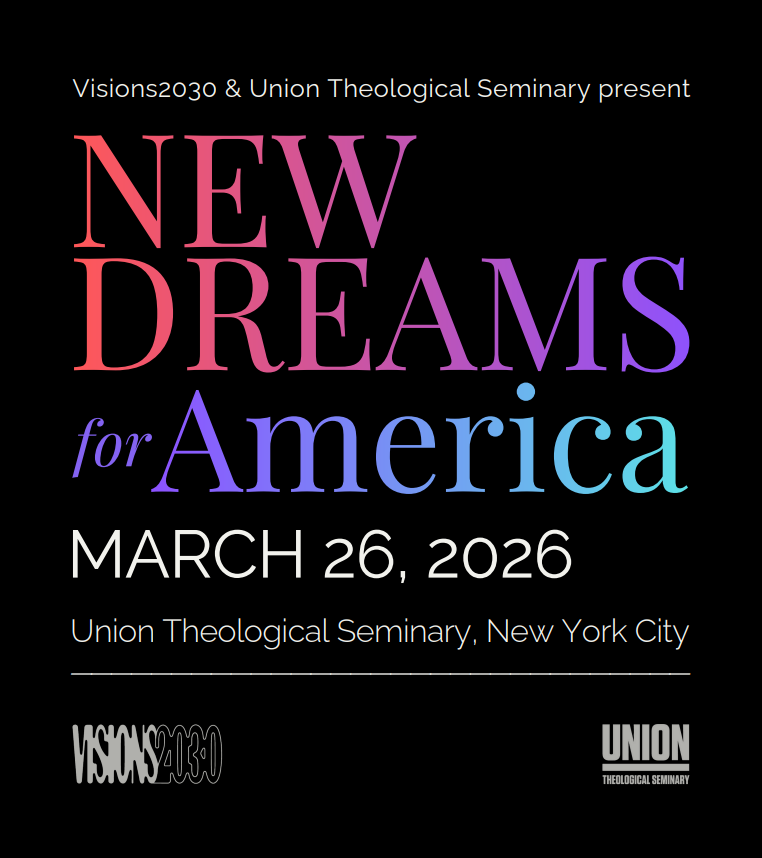 Visions 2030: New Dreams for America Keynote @ Union Theological Seminary