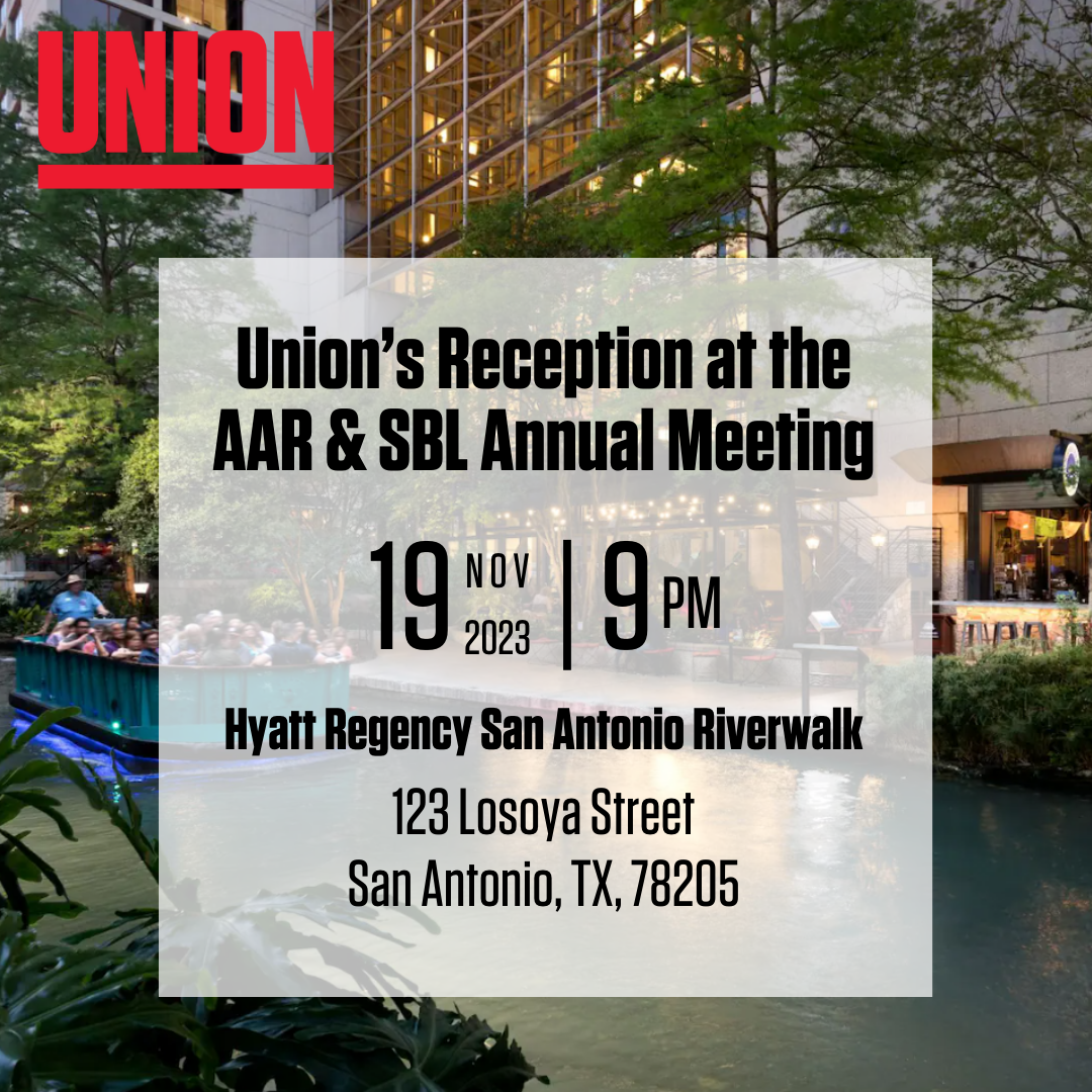 A Union Reception at the AAR and SBL Annual Meeting @ Hyatt Regency San Antonio Riverwalk | San Antonio | Texas | United States